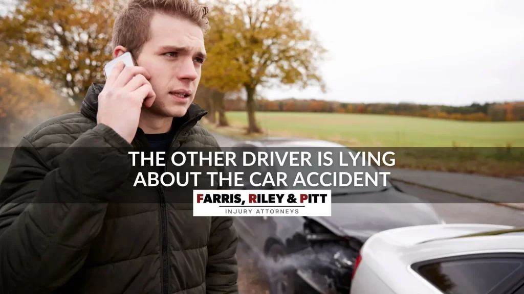 THE OTHER DRIVER IS LYING ABOUT THE CAR ACCIDENT