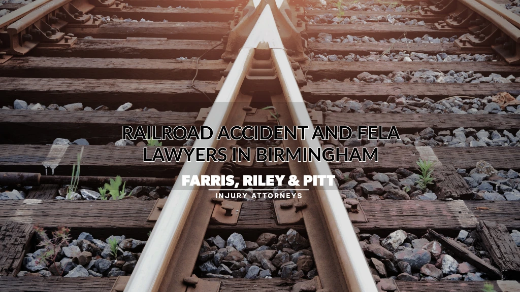 RAILROAD ACCIDENT AND FELA LAWYERS IN BIRMINGHAM